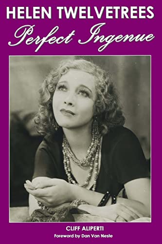 Helen Twelvetrees, Perfect Ingenue: Rediscovering A 1930S Movie Star And Her 32 Films