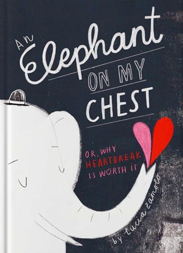 An Elephant On My Chest: Or, Why Heartbreak Is Worth It