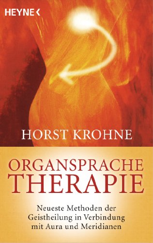 Organsprache-Therapie: Neueste Methoden Der Geistheilung In Verbindung Mit Aura Und Meridianen: 70205
