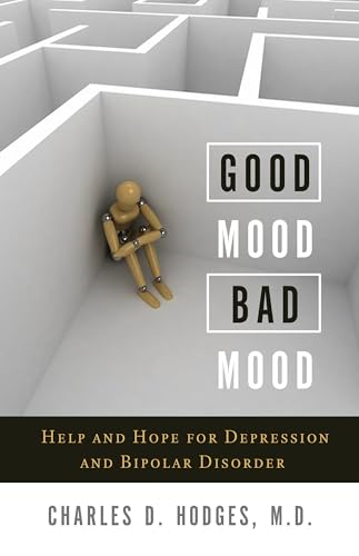 Good Mood, Bad Mood: Help And Hope For Depression And Bipolar Disorder