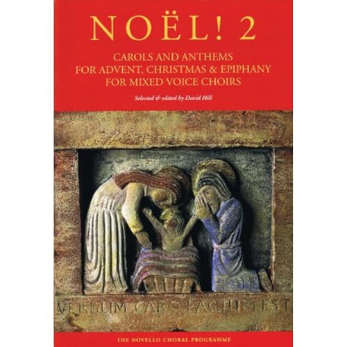 Noel! 2: Carols And Anthems For Advent, Christmas & Epiphany Mixed Voice Choirs: & Epiphany For Mixed Voice Choirs, Vol. 2