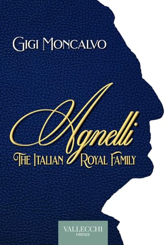 Agnelli. The Italian Royal Family