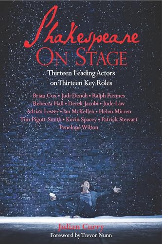 Shakespeare On Stage: Thirteen Leading Actors On Thirteen Key Roles