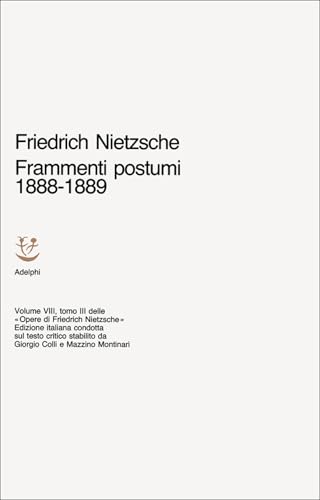 Opere Complete. Frammenti Postumi (1888-1889) (Vol. 8)