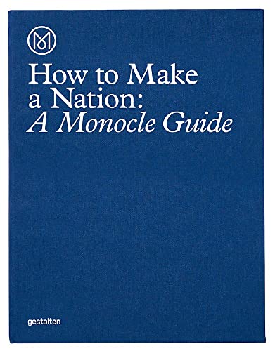 How To Make A Nation: A Monocle Guide