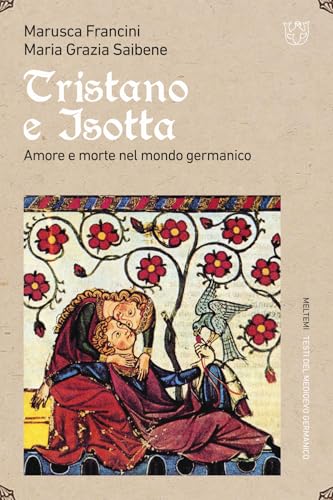 Tristano E Isotta. Amore E Morte Nel Mondo Germanico
