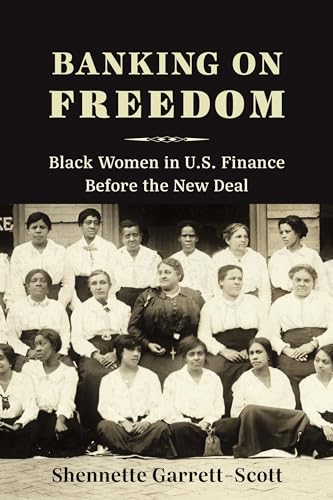 Banking On Freedom: Black Women In U.S. Finance Before The New Deal