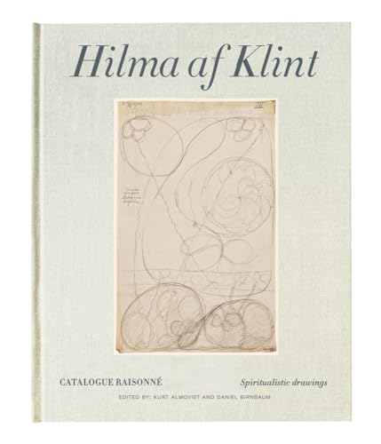 Hilma Af Klint: Catalogue Raisonné: Spiritualistic Drawings 1895 1910: Catalogue Raisonné Volume 1: Spiritualistic Drawings (1896-1905)