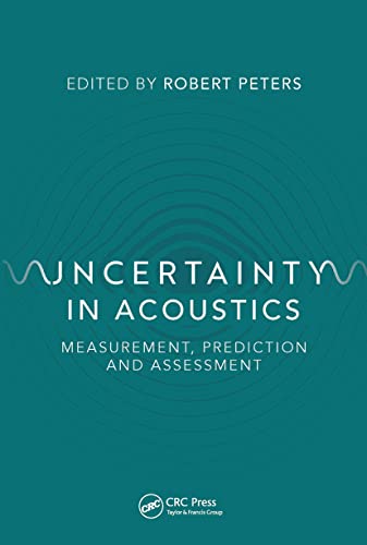 Uncertainty In Acoustics: Measurement, Prediction And Assessment