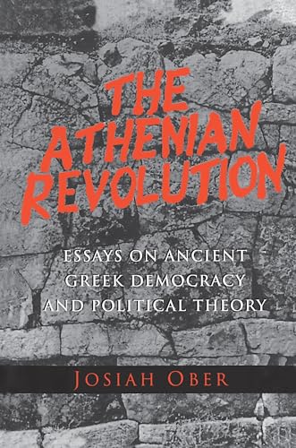 The Athenian Revolution: Essays On Ancient Greek Democracy And Political Theory