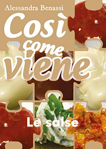 Così Come Viene. Le Salse