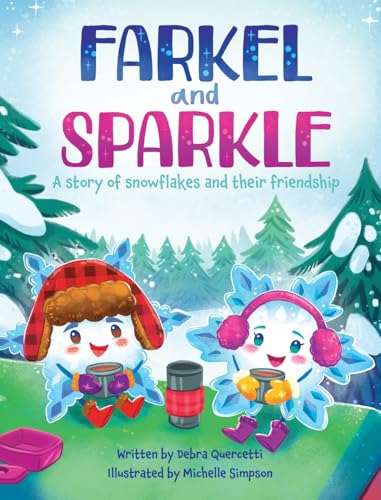 Farkel And Sparkle: A Story Of Snowflakes And Their Friendship