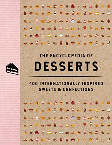 The Encyclopedia Of Desserts: 400 Internationally Inspired Sweets And Confections