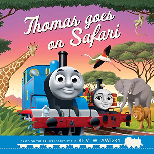 Thomas & Friends: Thomas Goes On Safari: The Charming Illustrated Adventure Book Perfect For Kids Ages 1 To 5