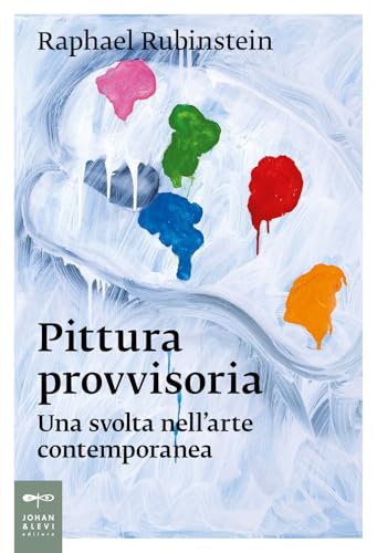 Pittura Provvisoria. Una Svolta Nell'Arte Contemporanea