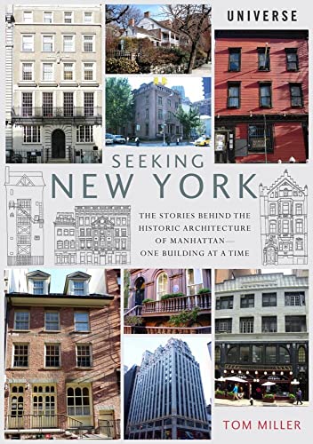 Seeking New York: The Stories Behind The Historic Architecture Of Manhattan--One Building At A Time [Lingua Inglese]