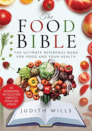 The Food Bible: The Ultimate Reference Book For Food And Your Health
