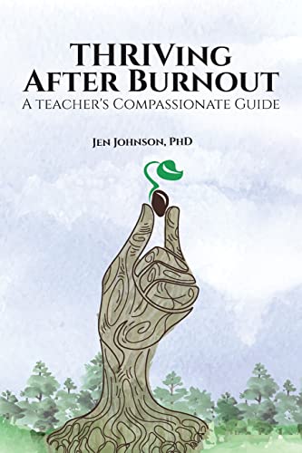 Thriving After Burnout: A Teacher'S Compassionate Guide