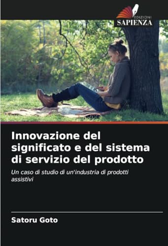 Innovazione Del Significato E Del Sistema Di Servizio Del Prodotto: Un Caso Di Studio Di Un'Industria Di Prodotti Assistivi