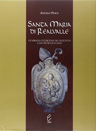Santa Maria Di Realvalle. Un'Abbazia Cistercense Del Duecento A San Pietro Di Scafati