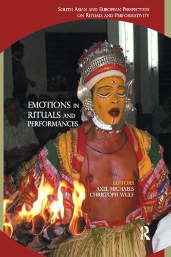 Emotions In Rituals And Performances: South Asian And European Perspectives On Rituals And Performativity