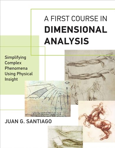A First Course In Dimensional Analysis: Simplifying Complex Phenomena Using Physical Insight