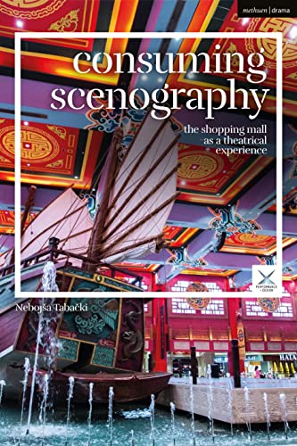 Consuming Scenography: The Shopping Mall As A Theatrical Experience