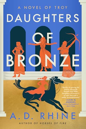 Daughters Of Bronze: A Novel Of Troy