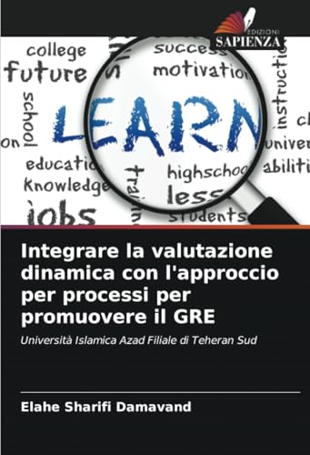 Integrare La Valutazione Dinamica Con L'Approccio Per Processi Per Promuovere Il Gre: Università Islamica Azad Filiale Di Teheran Sud