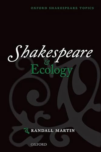 Shakespeare And Ecology (Oxford Shakespeare Topics)