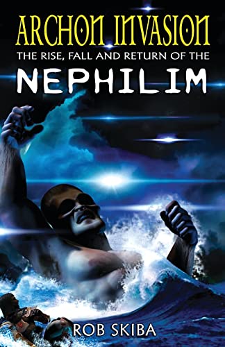 Archon Invasion: The Rise, Fall And Return Of The Nephilim: 1