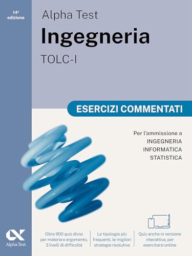 Alpha Test. Ingegneria. Tolc-I. Esercizi Commentati. Per L’Ammissione A Ingegneria, Informatica E Statistica. Ediz. Mydesk. Con Contenuto Digitale Per