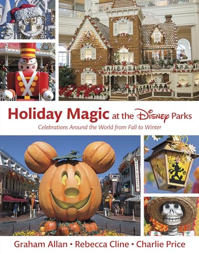 Holiday Magic At The Disney Parks: Celebrations Around The World From Fall To Winter
