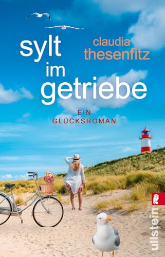 Sylt Im Getriebe: Ein Glücksroman | Ein Aktuelles Thema Voller Witz Und Wärme Erzählt: Eine Frau Mit Unerklärlichen Ängsten Überwindet Sich Und Findet