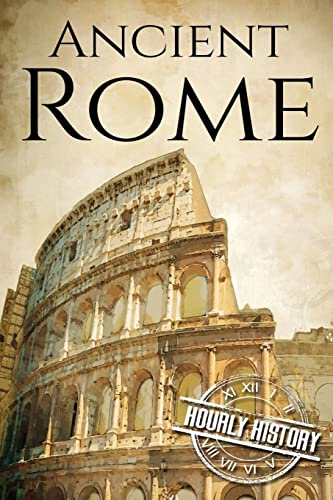 Ancient Rome: A History From Beginning To End: 1
