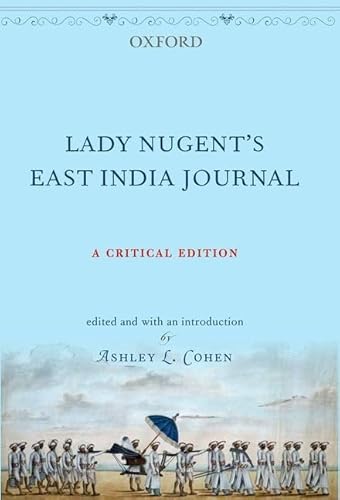 Lady Nugent'S East India Journal: A Critical Edition [Lingua Inglese]