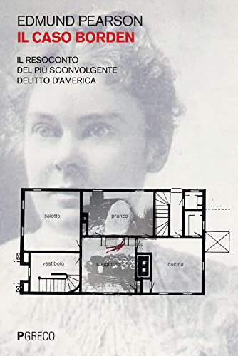 Il Caso Borden. Il Resoconto Del Più Sconvolgente Delitto D'America