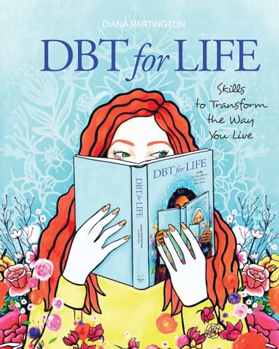 Dbt For Life: Skills To Transform The Way You Live: 1