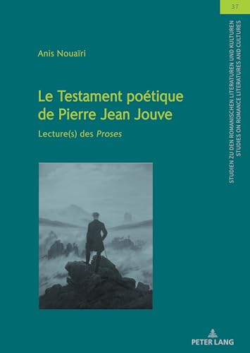 Le Testament Poétique De Pierre Jean Jouve: Lecture(S) Des Proses: 37
