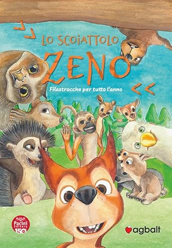 Lo Scoiattolo Zeno. Filastrocche Per Tutto L'Anno. Ediz. A Spirale