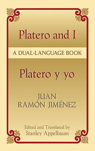 Platero And I/Platero Y Yo: Platero Y Yo : A Dual-Language Book / Juan Ramon Jimenez ; Edited And Translated By Stanley Appelbaum