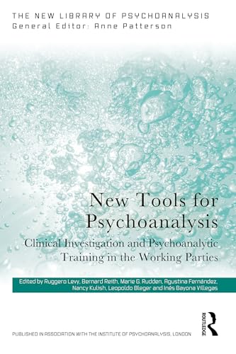 New Tools For Psychoanalysis: Clinical Investigation And Psychoanalytic Training In The Working Parties