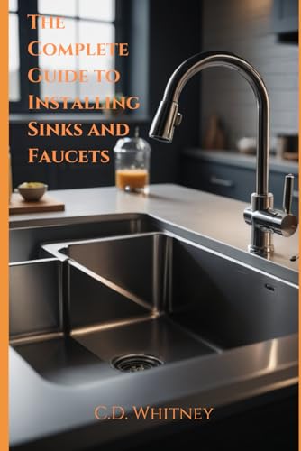 The Complete Guide To Installing Kitchen Sinks And Faucets