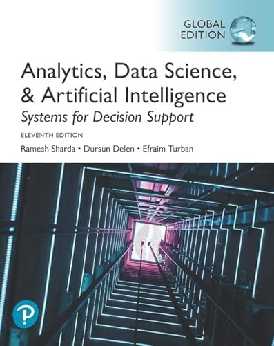 Analytics, Data Science, & Artificial Intelligence: Systems For Decision Support, Global Edition