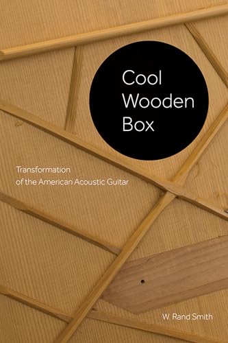 Cool Wooden Box: Transformation Of The American Acoustic Guitar
