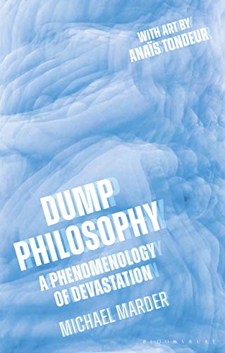 Dump Philosophy: A Phenomenology Of Devastation