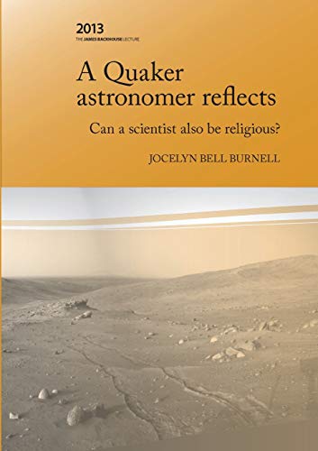 A Quaker Astonomer Reflects: Can A Scientist Also Be Religious?