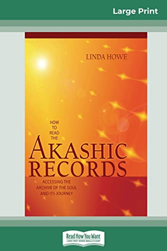 How To Read The Akashic Records: Accessing The Archive Of The Soul And Its Journey (16Pt Large Print Edition)