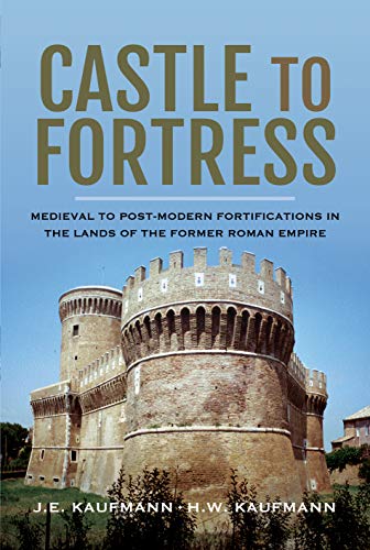 Castle To Fortress: Medieval To Post-Modern Fortifications In The Lands Of The Former Roman Empire