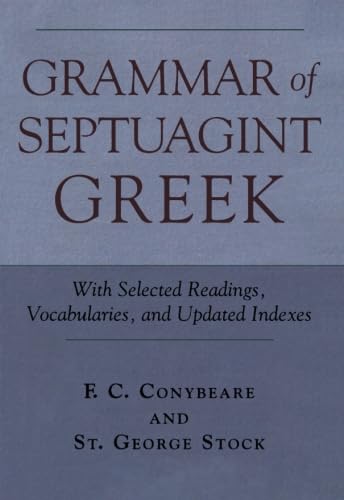 Grammar Of Septuagint Greek: With Selected Readings, Vocabularies, And Updated Indexes